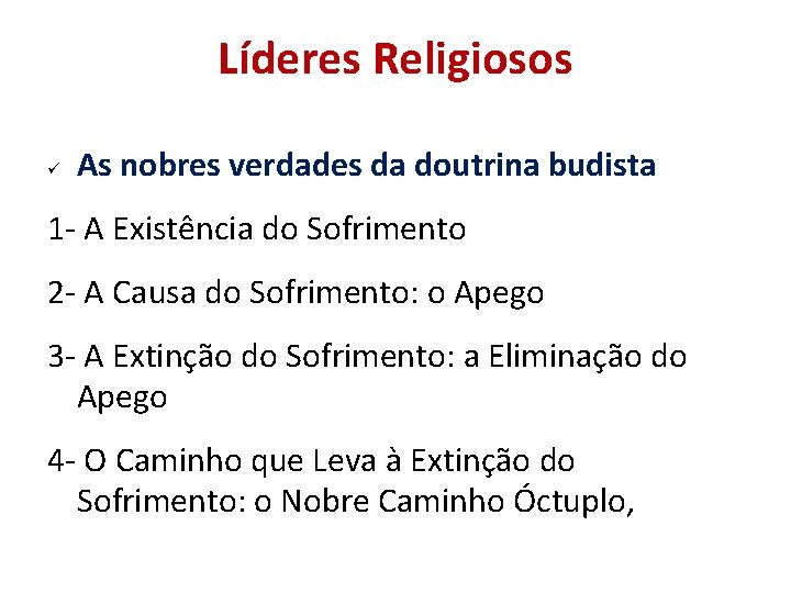Líderes Religiosos As nobres verdades da doutrina budista 1 - A Existência do Sofrimento Líderes Religiosos As nobres verdades da doutrina budista 1 - A Existência do Sofrimento