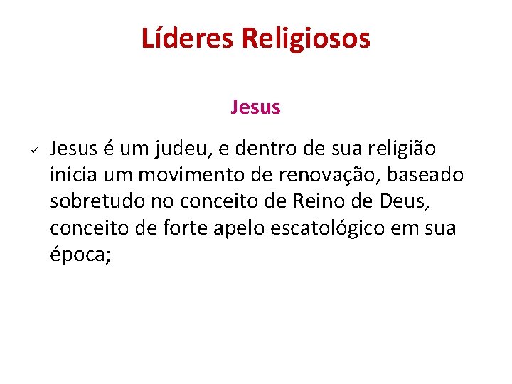 Líderes Religiosos Jesus é um judeu, e dentro de sua religião inicia um movimento Líderes Religiosos Jesus é um judeu, e dentro de sua religião inicia um movimento