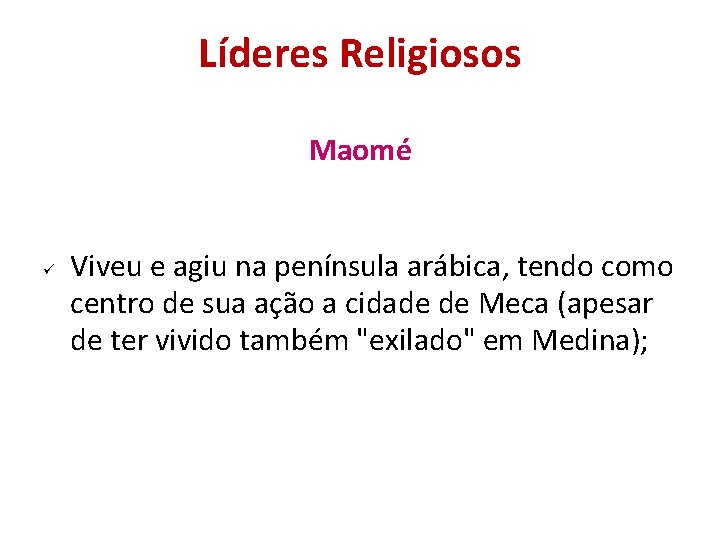 Líderes Religiosos Maomé Viveu e agiu na península arábica, tendo como centro de sua Líderes Religiosos Maomé Viveu e agiu na península arábica, tendo como centro de sua