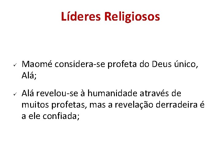Líderes Religiosos Maomé considera-se profeta do Deus único, Alá; Alá revelou-se à humanidade através Líderes Religiosos Maomé considera-se profeta do Deus único, Alá; Alá revelou-se à humanidade através