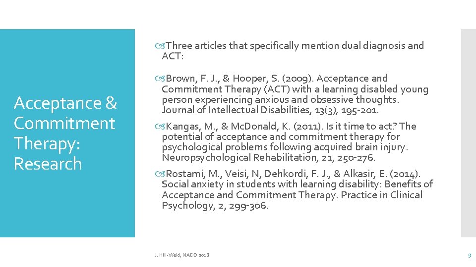 Three articles that specifically mention dual diagnosis and ACT: Acceptance & Commitment Therapy: Three articles that specifically mention dual diagnosis and ACT: Acceptance & Commitment Therapy: