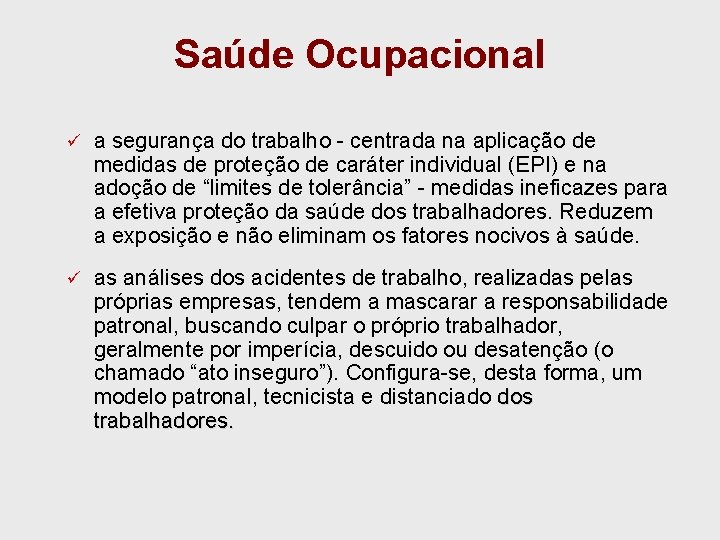 Saúde Ocupacional ü a segurança do trabalho - centrada na aplicação de medidas de