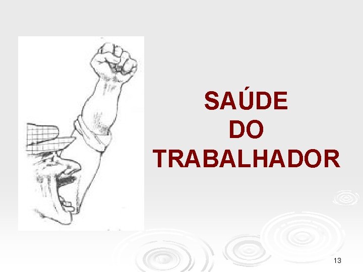 SAÚDE DO TRABALHADOR 13 
