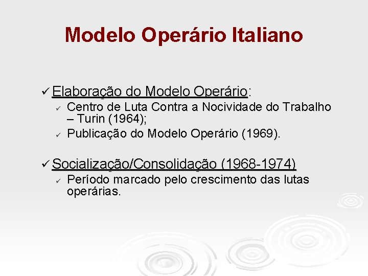 Modelo Operário Italiano ü Elaboração do Modelo Operário: ü ü Centro de Luta Contra