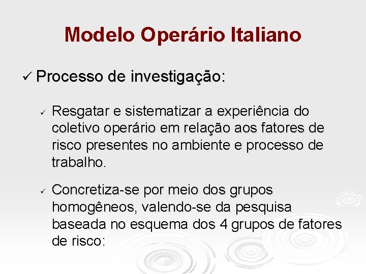 Modelo Operário Italiano ü Processo de investigação: ü ü Resgatar e sistematizar a experiência