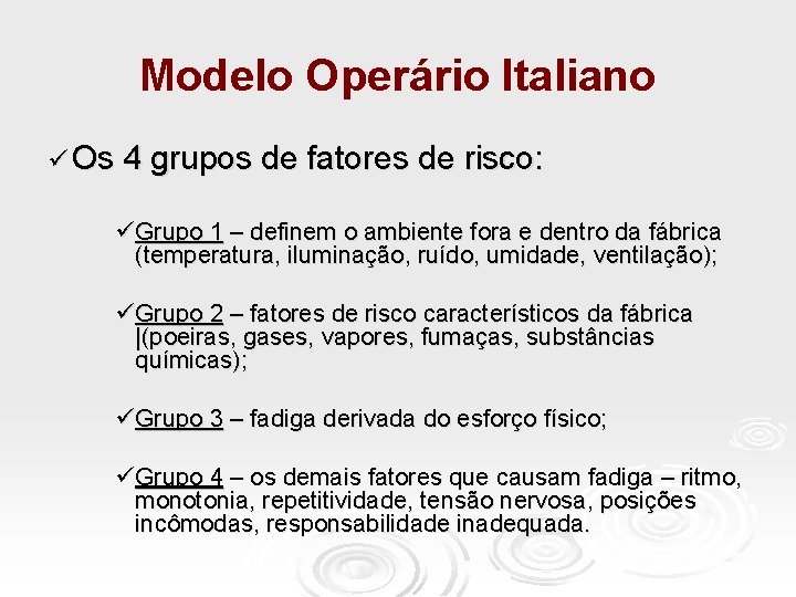 Modelo Operário Italiano ü Os 4 grupos de fatores de risco: üGrupo 1 –