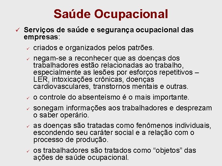 Saúde Ocupacional ü Serviços de saúde e segurança ocupacional das empresas: ü criados e