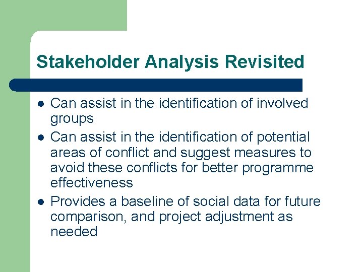 Stakeholder Analysis Revisited l l l Can assist in the identification of involved groups
