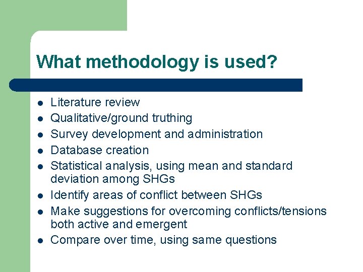 What methodology is used? l l l l Literature review Qualitative/ground truthing Survey development