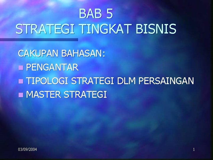 BAB 5 STRATEGI TINGKAT BISNIS CAKUPAN BAHASAN: n PENGANTAR n TIPOLOGI STRATEGI DLM PERSAINGAN