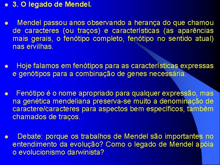 l 3. O legado de Mendel. l Mendel passou anos observando a herança do