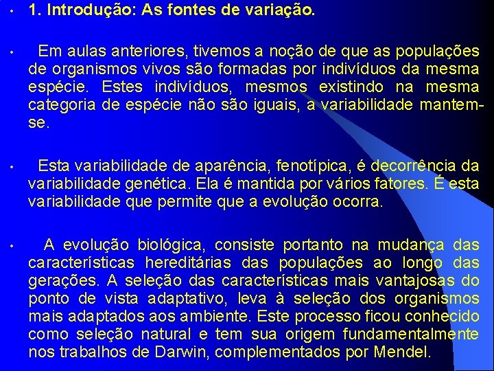  • 1. Introdução: As fontes de variação. • Em aulas anteriores, tivemos a