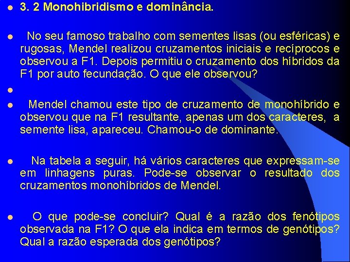 l 3. 2 Monohibridismo e dominância. l No seu famoso trabalho com sementes lisas