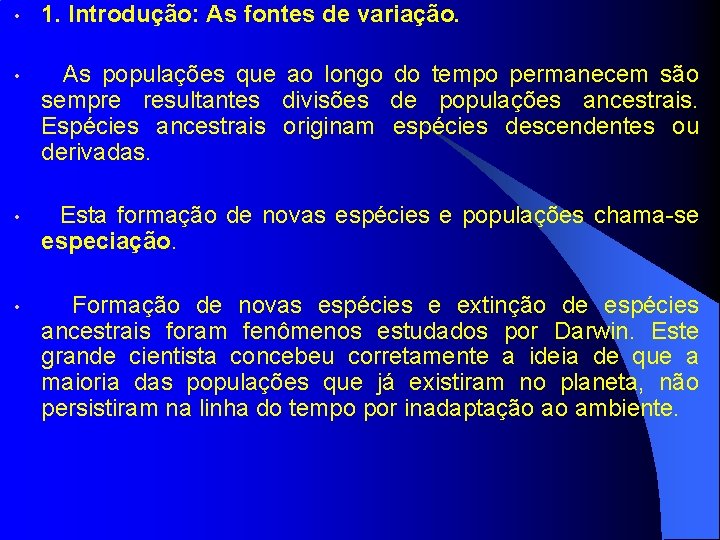  • 1. Introdução: As fontes de variação. • As populações que ao longo