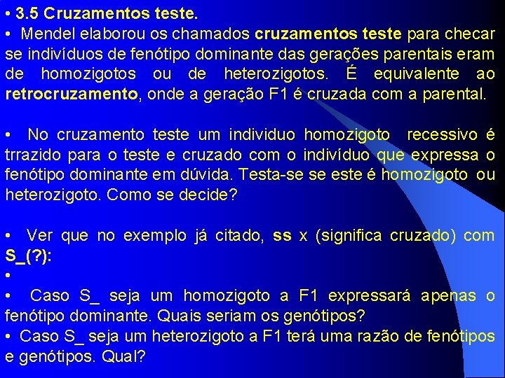  • 3. 5 Cruzamentos teste. • Mendel elaborou os chamados cruzamentos teste para