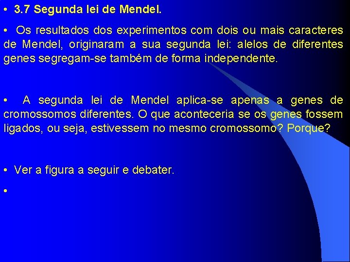  • 3. 7 Segunda lei de Mendel. • Os resultados experimentos com dois