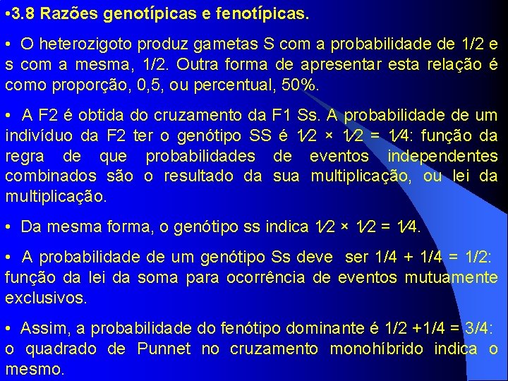  • 3. 8 Razões genotípicas e fenotípicas. • O heterozigoto produz gametas S