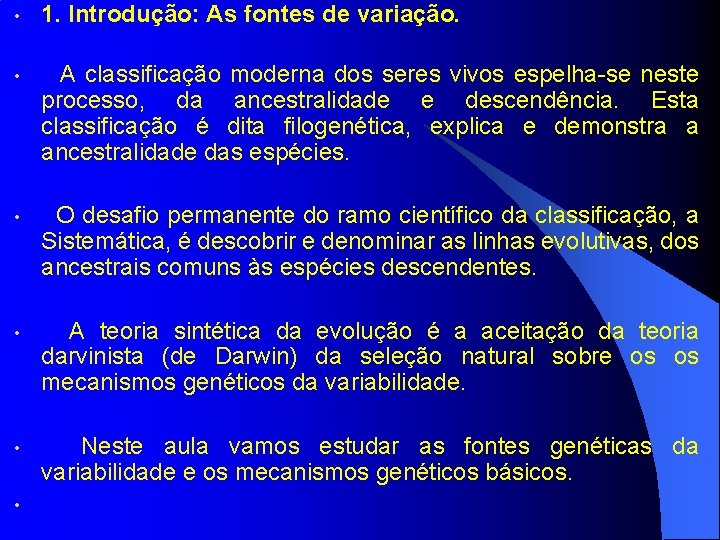  • 1. Introdução: As fontes de variação. • A classificação moderna dos seres