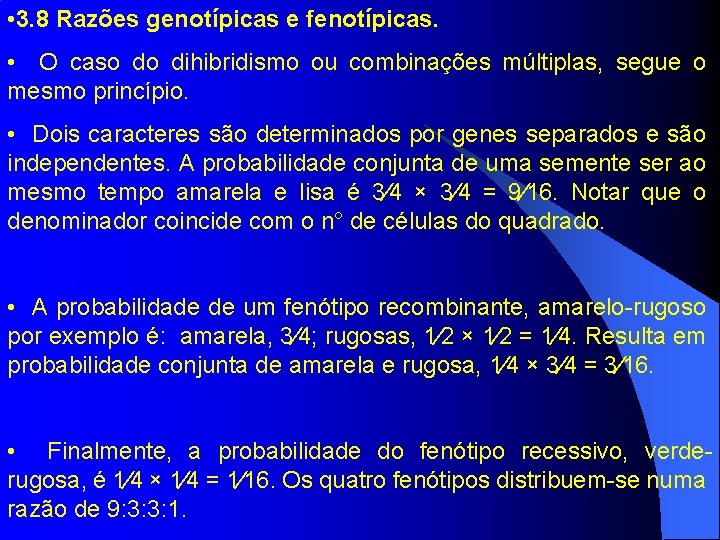  • 3. 8 Razões genotípicas e fenotípicas. • O caso do dihibridismo ou