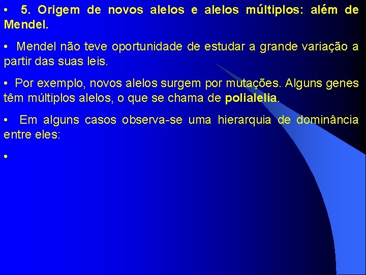  • 5. Origem de novos alelos e alelos múltiplos: além de Mendel. •