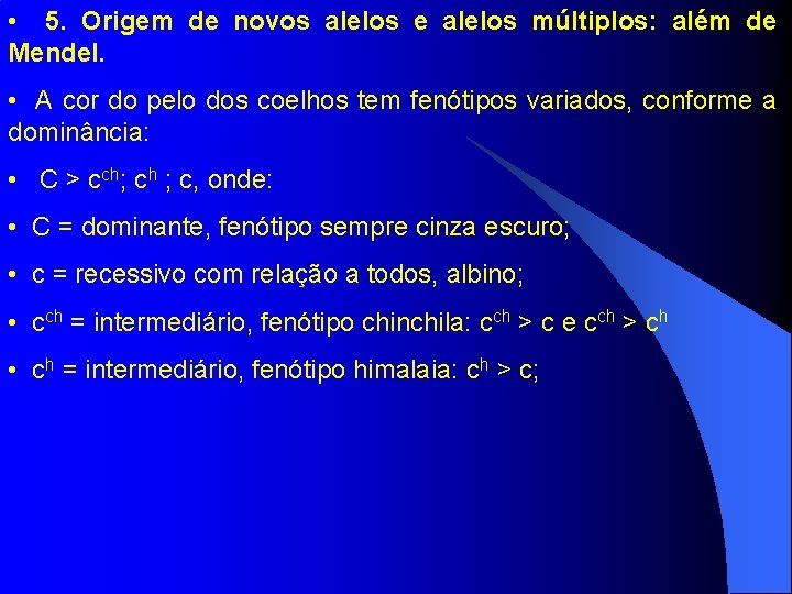  • 5. Origem de novos alelos e alelos múltiplos: além de Mendel. •