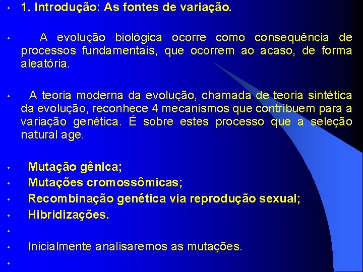  • 1. Introdução: As fontes de variação. • A evolução biológica ocorre como