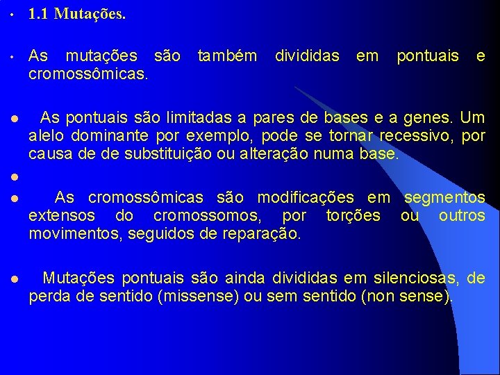  • 1. 1 Mutações. • As mutações são também divididas em pontuais e