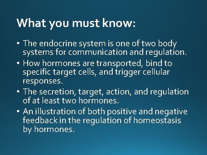 What you must know: • The endocrine system is one of two body systems