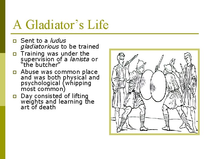 A Gladiator’s Life p p Sent to a ludus gladiatorious to be trained Training
