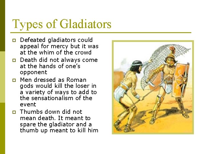 Types of Gladiators p p Defeated gladiators could appeal for mercy but it was