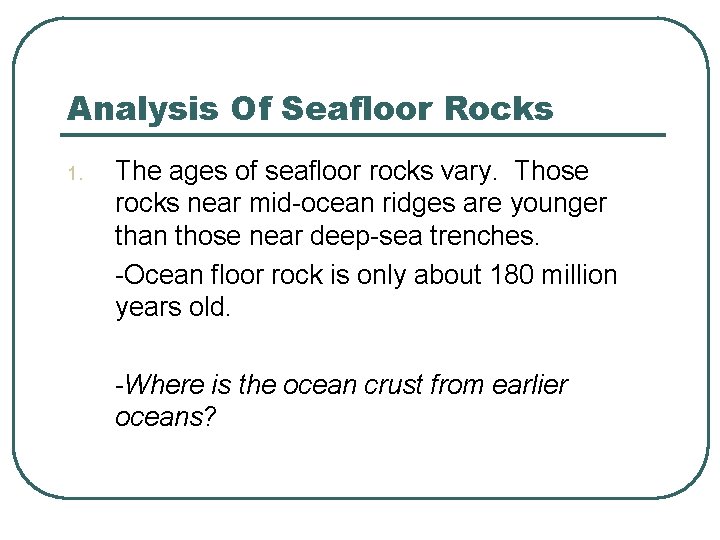 Analysis Of Seafloor Rocks 1. The ages of seafloor rocks vary. Those rocks near