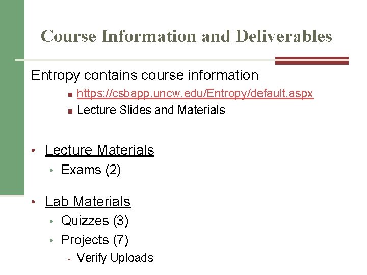 Course Information and Deliverables Entropy contains course information n n https: //csbapp. uncw. edu/Entropy/default. Course Information and Deliverables Entropy contains course information n n https: //csbapp. uncw. edu/Entropy/default.