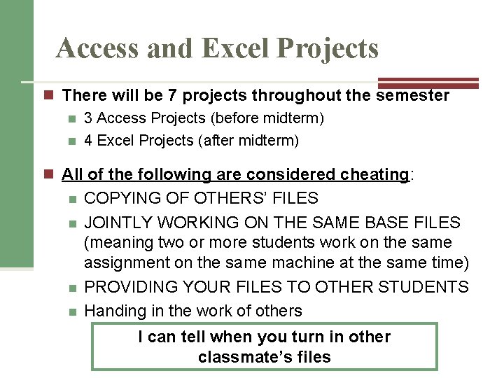 Access and Excel Projects n There will be 7 projects throughout the semester n Access and Excel Projects n There will be 7 projects throughout the semester n