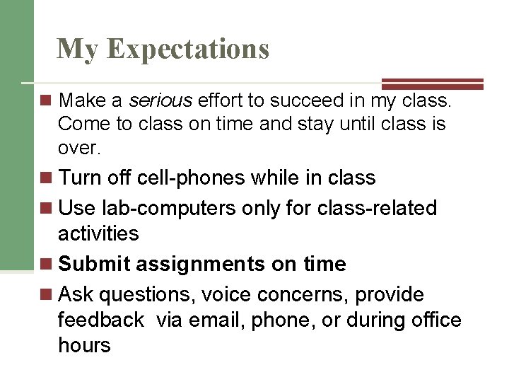 My Expectations n Make a serious effort to succeed in my class. Come to My Expectations n Make a serious effort to succeed in my class. Come to
