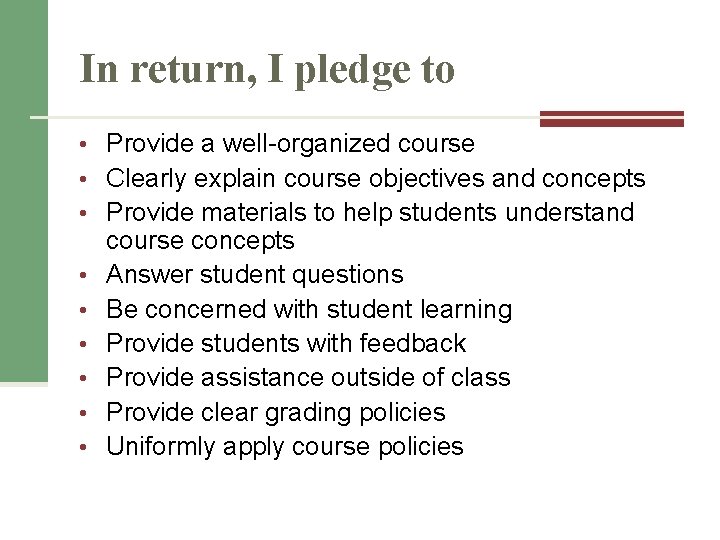 In return, I pledge to • Provide a well-organized course • Clearly explain course In return, I pledge to • Provide a well-organized course • Clearly explain course