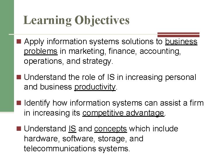 Learning Objectives n Apply information systems solutions to business problems in marketing, finance, accounting, Learning Objectives n Apply information systems solutions to business problems in marketing, finance, accounting,
