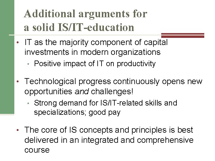 Additional arguments for a solid IS/IT-education • IT as the majority component of capital Additional arguments for a solid IS/IT-education • IT as the majority component of capital