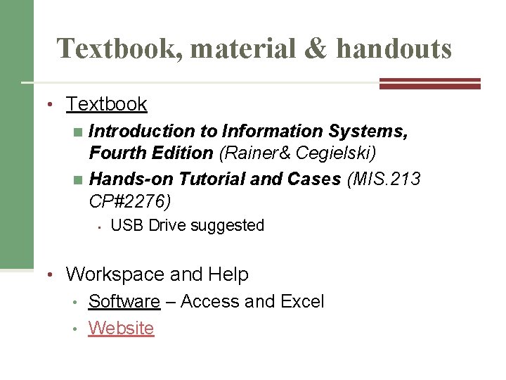 Textbook, material & handouts • Textbook n Introduction to Information Systems, Fourth Edition (Rainer& Textbook, material & handouts • Textbook n Introduction to Information Systems, Fourth Edition (Rainer&