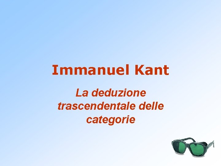 Immanuel Kant La deduzione trascendentale delle categorie 