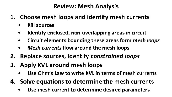 Review: Mesh Analysis 1. Choose mesh loops and identify mesh currents • • Kill