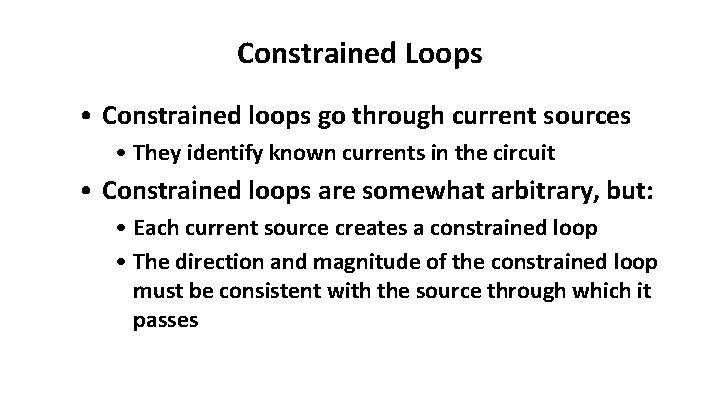 Constrained Loops • Constrained loops go through current sources • They identify known currents