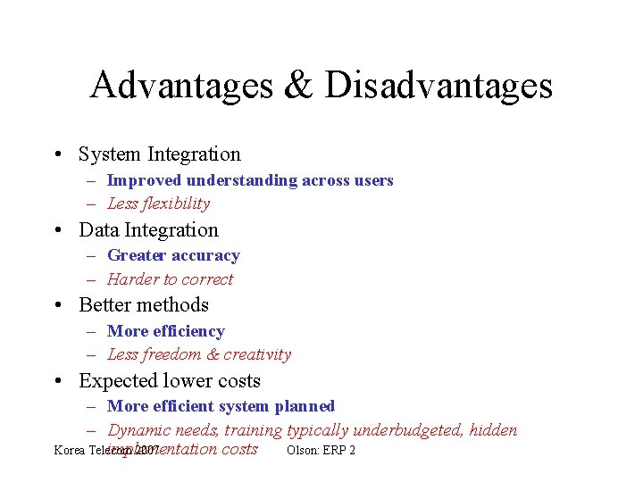 Advantages & Disadvantages • System Integration – Improved understanding across users – Less flexibility