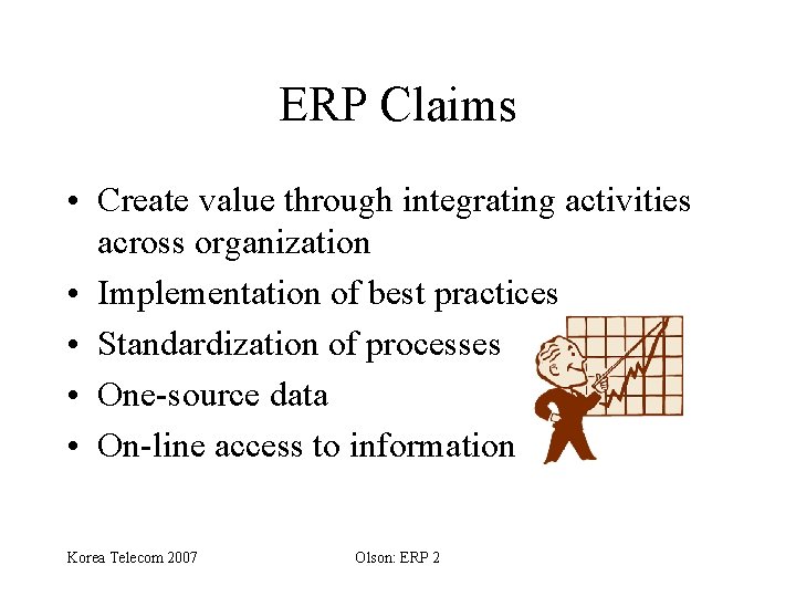ERP Claims • Create value through integrating activities across organization • Implementation of best
