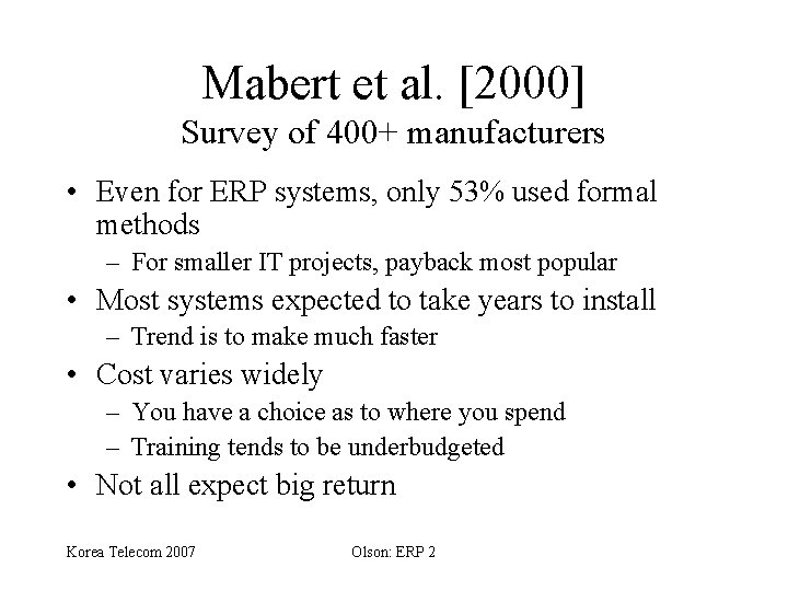 Mabert et al. [2000] Survey of 400+ manufacturers • Even for ERP systems, only