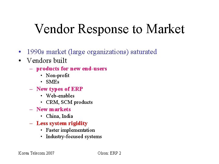Vendor Response to Market • 1990 s market (large organizations) saturated • Vendors built