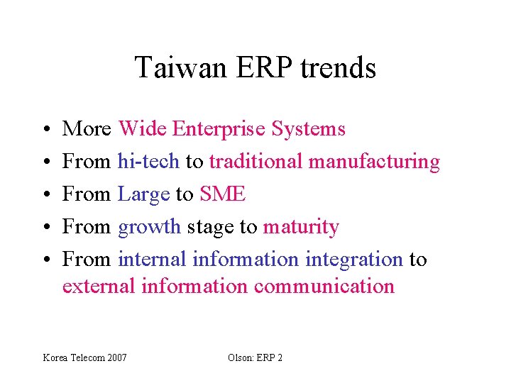 Taiwan ERP trends • • • More Wide Enterprise Systems From hi-tech to traditional