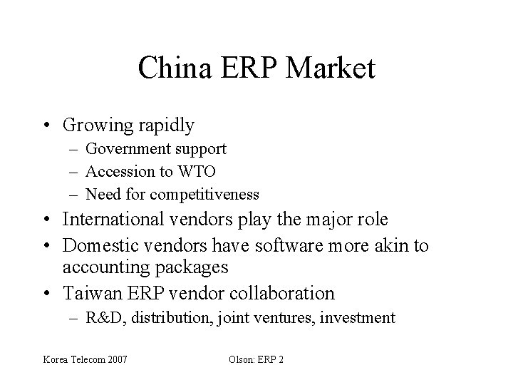 China ERP Market • Growing rapidly – Government support – Accession to WTO –