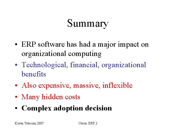Summary • ERP software has had a major impact on organizational computing • Technological,
