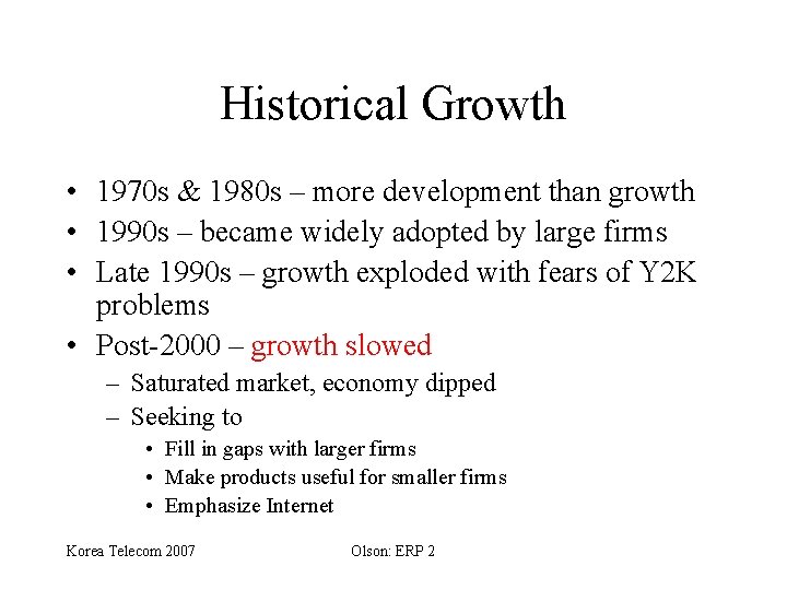 Historical Growth • 1970 s & 1980 s – more development than growth •