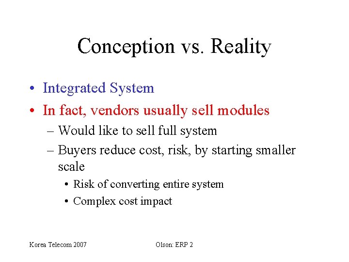 Conception vs. Reality • Integrated System • In fact, vendors usually sell modules –